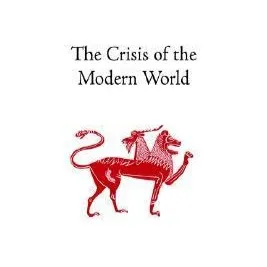 The Crisis of the Modern World