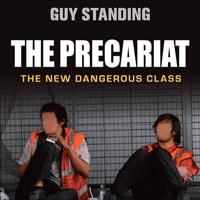 The Precariat: The New Dangerous Class