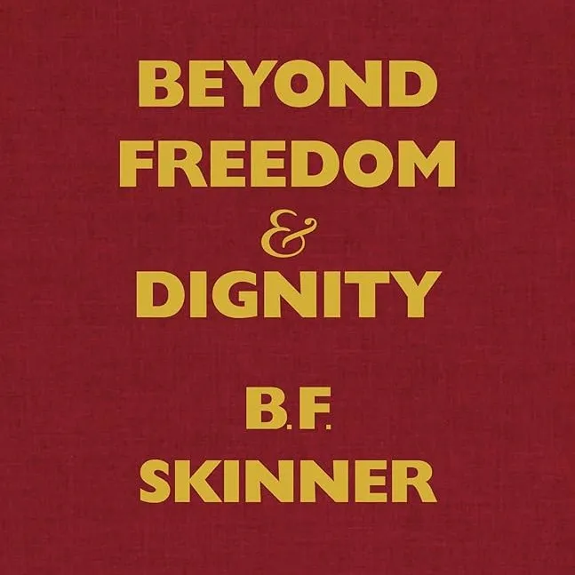Beyond Freedom and Dignity